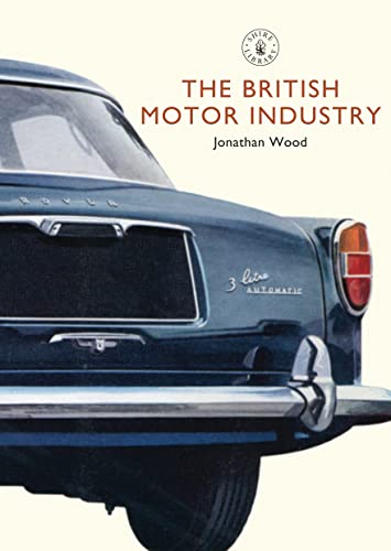 The British Motor Industry (Shire Library, Band 584) von Bloomsbury Publishing PLC