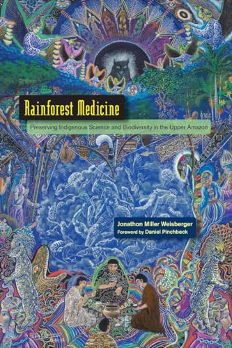 Rainforest Medicine: Preserving Indigenous Science and Biodiversity in the Upper Amazon von North Atlantic Books