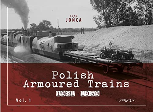 Polish Armoured Trains, 1921-1939 von Mushroom Model Publications