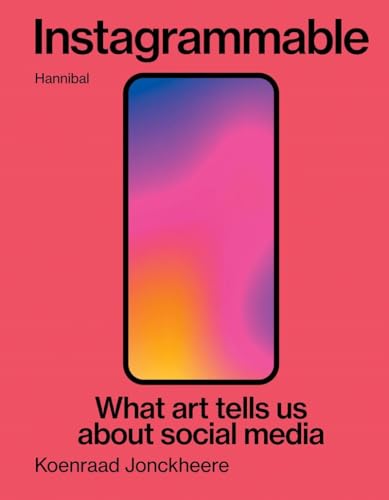 Instagrammable: What Art Tells Us About Social Media von Hannibal Publishers