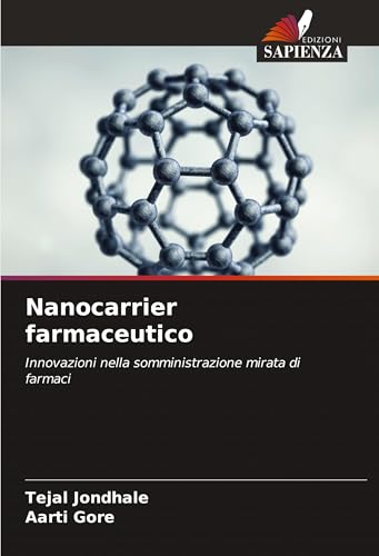 Nanocarrier farmaceutico: Innovazioni nella somministrazione mirata di farmaci von Edizioni Sapienza