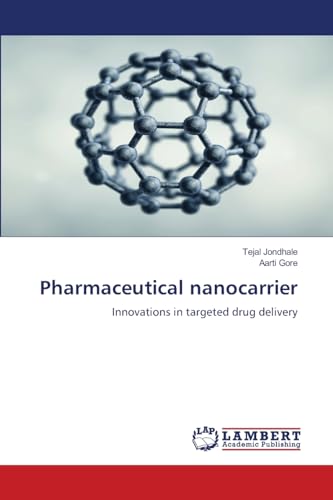 Pharmaceutical nanocarrier: Innovations in targeted drug delivery von LAP LAMBERT Academic Publishing