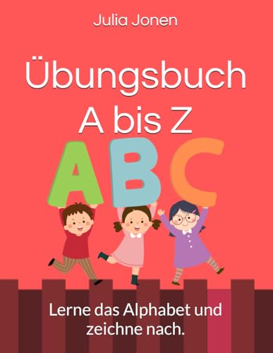Übungsbuch A bis Z: Lerne das Alphabet und zeichne nach.
