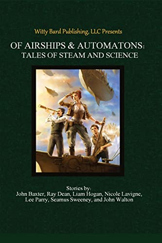 Of Airships & Automatons: Tales of Steam and Science von CREATESPACE