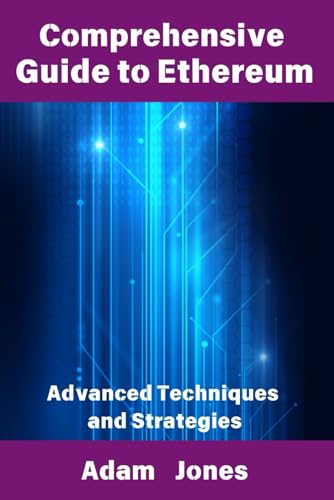Comprehensive Guide to Ethereum: Advanced Techniques and Strategies Comprehensive Guide to Ethereum: Advanced Techniques and Strategies von Independently published