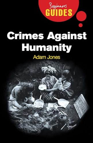 Crimes Against Humanity: A Beginner's Guide (Beginner's Guides)