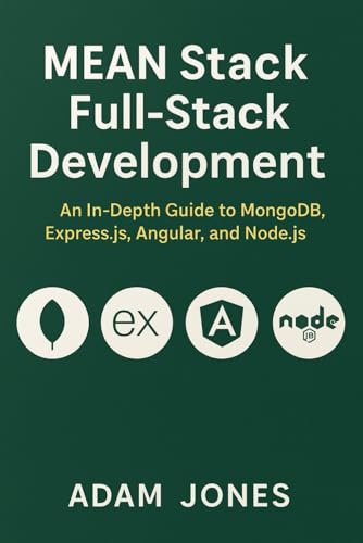 MEAN Stack Full-Stack Development: An In-Depth Guide to MongoDB, Express.js, Angular, and Node.js MEAN Stack Full-Stack Development: An In-Depth Guide to MongoDB, Express.js, Angular, and Node.js von Independently published