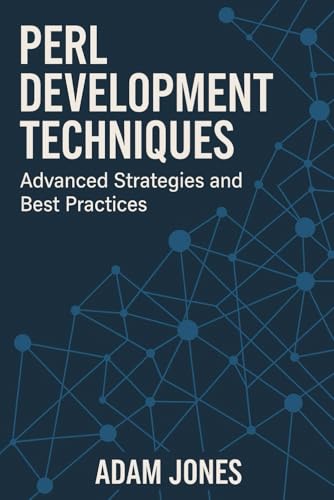 Perl Development Techniques: Advanced Strategies and Best Practices Perl Development Techniques: Advanced Strategies and Best Practices von Independently published