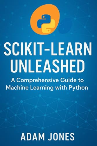 Scikit-Learn Unleashed: A Comprehensive Guide to Machine Learning with Python Scikit-Learn Unleashed: A Comprehensive Guide to Machine Learning with Python von Independently published