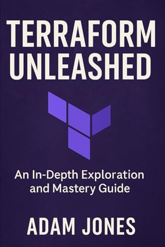 Terraform Unleashed: An In-Depth Exploration and Mastery Guide Terraform Unleashed: An In-Depth Exploration and Mastery Guide von Independently published