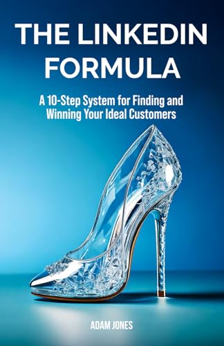 The LinkedIn Formula: A 10-Step System for Finding and Winning Your Ideal Customers The LinkedIn Formula: A 10-Step System for Finding and Winning Your Ideal Customers von ALCJ Consultancy
