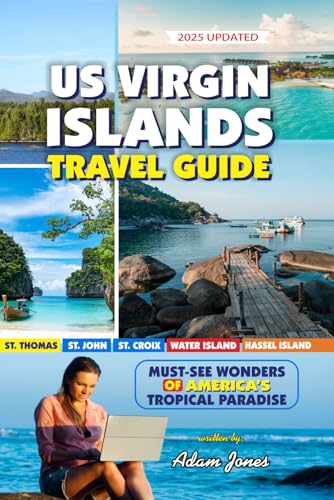 US Virgin Islands Travel Guide: Must-See Wonders of America’s Tropical Paradise US Virgin Islands Travel Guide: Must-See Wonders of America’s Tropical Paradise von Independently published