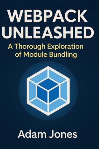 Webpack Unleashed: A Thorough Exploration of Module Bundling Webpack Unleashed: A Thorough Exploration of Module Bundling von Independently published