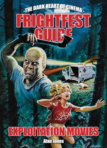 The Frightfest Guide to Exploitation Movies (The Dark Heart of Cinema, 1, Band 1) von FAB Press