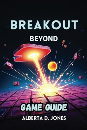 BREAKOUT BEYOND GAME GUIDE: Advanced Strategies, Hidden Secrets, and Pro Tips for Dominating Every Game Mode BREAKOUT BEYOND GAME GUIDE: Advanced Strategies, Hidden Secrets, and Pro Tips for Dominating Every Game Mode von Independently published