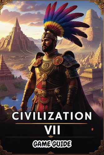 Civilization VII: Victory Awaits Conquer the World, One Turn at a Time Civilization VII: Victory Awaits Conquer the World, One Turn at a Time von Independently published
