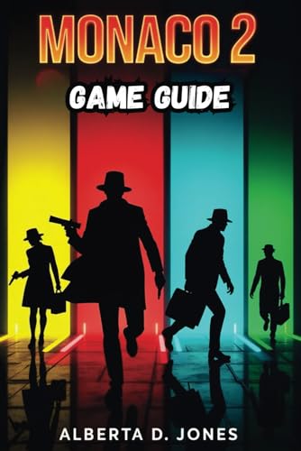 MONACO 2 GAME GUIDE: Unlock Hidden Levels, Outsmart Security, and Execute Flawless Heists MONACO 2 GAME GUIDE: Unlock Hidden Levels, Outsmart Security, and Execute Flawless Heists von Independently published