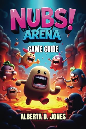 NUBS ARENA GAME GUIDE: A Player’s Guide to Winning Battles, Finding Secrets, and Rising Through the Ranks NUBS ARENA GAME GUIDE: A Player’s Guide to Winning Battles, Finding Secrets, and Rising Through the Ranks von Independently published