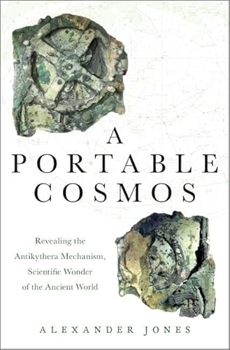 A Portable Cosmos: Revealing the Antikythera Mechanism, Scientific Wonder of the Ancient World: Revealing the Antikythera Mechanism, a Scientific Wonder of the Ancient World von OUP USA