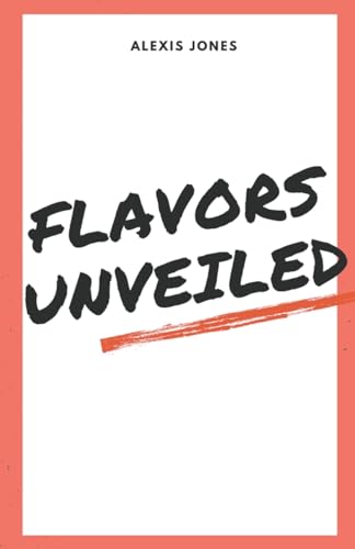 Flavors Unveiled (Comedy, Band 1) von Alexis Jones