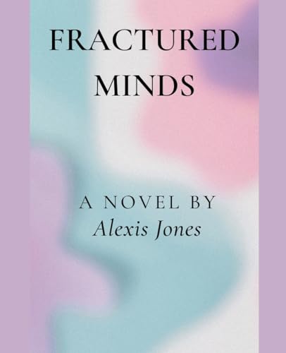 Fractured Minds (Fiction) von Alexis Jones