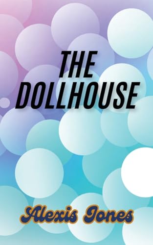 The Dollhouse von Alexis Jones