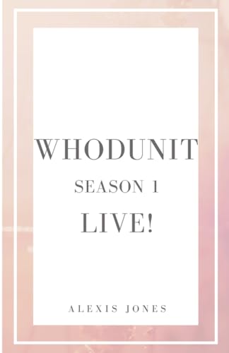 Whodunit Live! Season 1 (Fiction, Band 1) von Alexis Jones