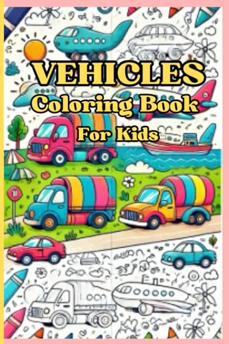 Amazing Vehicles Coloring Book for Kids Ages 4-9 von Independently published