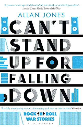 Can't Stand Up For Falling Down: Rock'n'Roll War Stories (Bloomsbury Publishing) von Bloomsbury