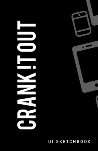 Crank It Out - UI UX Mobile Wireframe Sketchbook (Black): Generate Mockups In Minutes