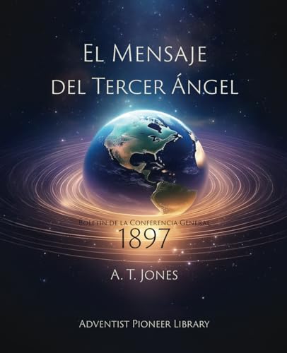 El Mensaje del Tercer Ángel: El Mensaje de Justicia por la Fe (1897)