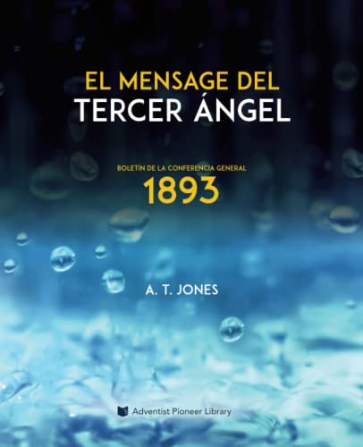 El Mensaje del Tercer Ángel: El Mensaje de la Justicia por la Fe (1893)