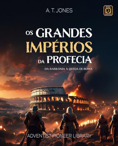 Os Grandes Impérios da Profecia Os Grandes Impérios da Profecia von Adventist Pioneer Library