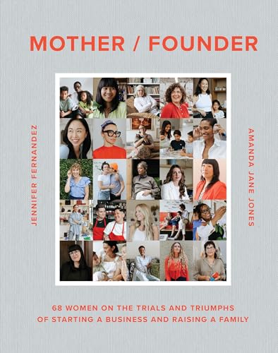 Mother / Founder: 68 Women on the Trials and Triumphs of Starting a Business and Raising a Family von Artisan