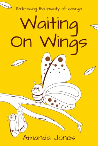 Waiting on Wings: Embracing The Beauty of Change von Independently published