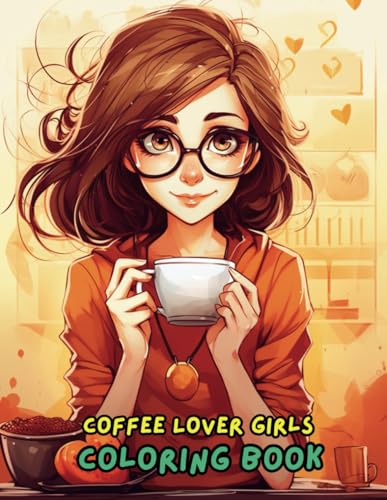 Coffee Lover Girl Coloring Book: Charming Coffee Scenes and Fun Quotes for Relaxation Coffee Lover Girl Coloring Book: Charming Coffee Scenes and Fun Quotes for Relaxation von Independently published