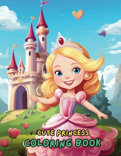 Cute Princess Coloring Book for Kids Ages 4-8: Adorable Princesses, Castles, and Fairytale Adventures - Fun and Creative Coloring Pages for Girls Cute Princess Coloring Book for Kids Ages 4-8: Adorable Princesses, Castles, and Fairytale Adventures - Fun and Creative Coloring Pages for Girls von Independently published