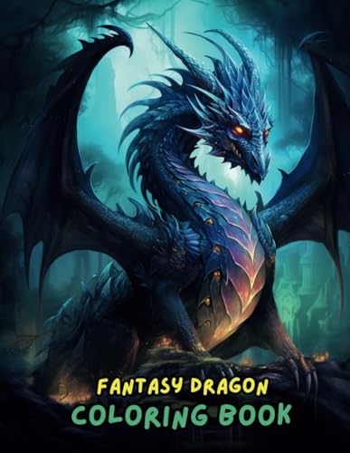 Fantasy Dragon Coloring Book for Adults and Kids: Enchanting Pages of Magical Dragons, Mythical Beasts, and Fantasy Worlds | Stress Relief and Creativity | Perfect Gift for Dragon Lovers Fantasy Dragon Coloring Book for Adults and Kids: Enchanting Pages of Magical Dragons, Mythical Beasts, and Fantasy Worlds | Stress Relief and Creativity | Perfect Gift for Dragon Lovers