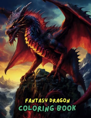 Fantasy Dragon Coloring Book for Adults & Teens: Magical Dragons, Mythical Creatures, and Fantasy Worlds for Relaxation and Creativity Fantasy Dragon Coloring Book for Adults & Teens: Magical Dragons, Mythical Creatures, and Fantasy Worlds for Relaxation and Creativity