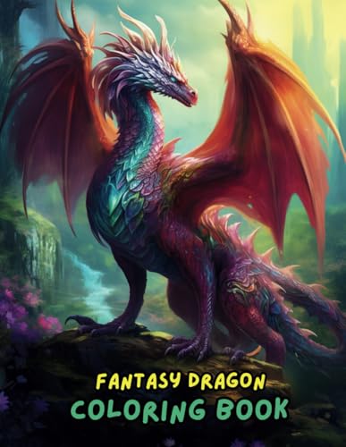 Fantasy Dragons Coloring Book for Adults: Intricate Dragon Designs for Stress Relief, Relaxation, and Mindfulness Fantasy Dragons Coloring Book for Adults: Intricate Dragon Designs for Stress Relief, Relaxation, and Mindfulness