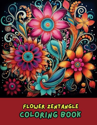 Flower Zentangle Adult Coloring Book: 50 Intricate Floral Patterns for Mindfulness, Relaxation & Stress Relief | Beautiful Flower Zentangles to Color Flower Zentangle Adult Coloring Book: 50 Intricate Floral Patterns for Mindfulness, Relaxation & Stress Relief | Beautiful Flower Zentangles to Color