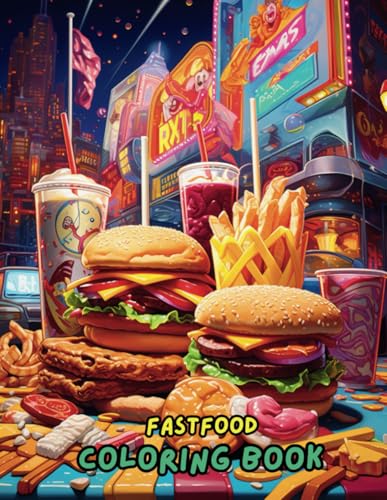 Food Lovers' Fast Food Coloring Book: Burgers, Hot Dogs, Pizza, and More - A Fun and Relaxing Coloring Adventure for Kids, Teens, and Adults Food Lovers' Fast Food Coloring Book: Burgers, Hot Dogs, Pizza, and More - A Fun and Relaxing Coloring Adventure for Kids, Teens, and Adults