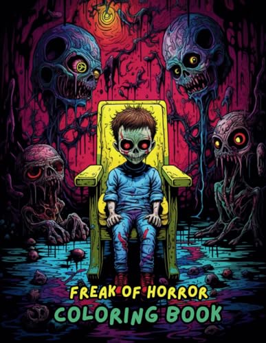 Freak of Horror Coloring Book: Scary, Creepy, and Disturbing Designs for Adults | 50 Gruesome Horror Pages to Color | Halloween, Gothic, and Dark Fantasy Art Freak of Horror Coloring Book: Scary, Creepy, and Disturbing Designs for Adults | 50 Gruesome Horror Pages to Color | Halloween, Gothic, and Dark Fantasy Art von Independently published