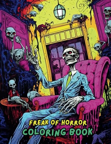 Freak of Horror Coloring Book: Scary, Creepy, and Gory Designs for Adults | Spooky Horror Coloring Pages with Zombies, Skulls, Monsters, and Ghosts Freak of Horror Coloring Book: Scary, Creepy, and Gory Designs for Adults | Spooky Horror Coloring Pages with Zombies, Skulls, Monsters, and Ghosts