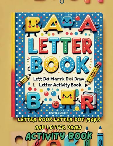 Letter Dot Mark and Draw Activity Book for Kids: 79 Fun Letter Activities, Dot Markers, and Drawing Pages for Toddlers, Preschool & Kindergarten | Alphabet Tracing and Coloring Book for Early Learning Letter Dot Mark and Draw Activity Book for Kids: 79 Fun Letter Activities, Dot Markers, and Drawing Pages for Toddlers, Preschool & Kindergarten | Alphabet Tracing and Coloring Book for Early Learning von Independently published