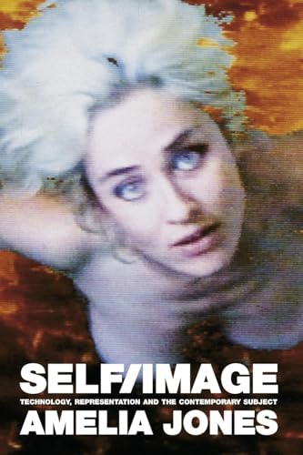 Self/Image: Technology, Representation, and the Contemporary Subject Self/Image: Technology, Representation, and the Contemporary Subject
