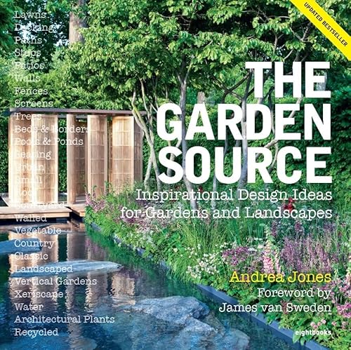 The Garden Source: Inspirational Design Ideas for Gardens and Landscapes