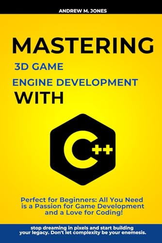 Mastering 3D Game Engine Development with C++: Perfect for Beginners: All You Need is a Passion for Game Development and a Love for Coding! (Mastering Technology: Advanced Concepts and Innovations) von Independently published