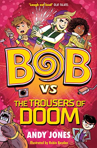 Bob vs the Trousers of Doom: a funny, farty time-travel adventure! von Piccadilly Press