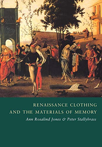 Renaissance Clothing and the Materials of Memory (Cambridge Studies in Renaissance Literature and Culture, 38) von Cambridge University Press